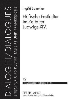 Hoefische Festkultur im Zeitalter Ludwigs XIV.