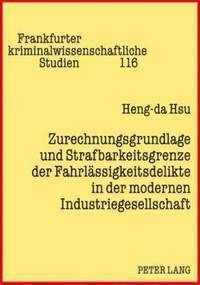 bokomslag Zurechnungsgrundlage Und Strafbarkeitsgrenze Der Fahrlaessigkeitsdelikte in Der Modernen Industriegesellschaft