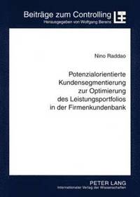 bokomslag Potenzialorientierte Kundensegmentierung Zur Optimierung Des Leistungsportfolios in Der Firmenkundenbank