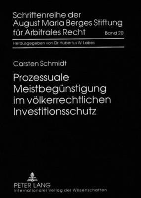 Carsten Schmidt, Hubertus W Labes, August Maria Berges Stiftung - Prozessuale Meistbeguenstigung Im Voelkerrechtlichen Investitionsschutz, Inbunden