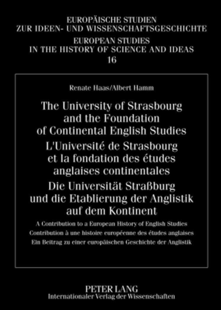 Renate Haas, Albert Hamm, Juha Manninen - University of Strasbourg and the Foundation of Continental English Studies- L’Université de Strasbourg et la fondation des études anglaises continentales- Die Universitaet Straßburg und die Etablierung der Anglistik auf dem Kontinent, Inbunden
