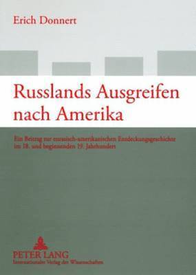 Erich Donnert - Russlands Ausgreifen Nach Amerika, Häftad