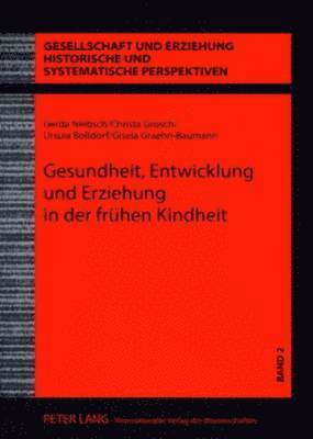 Gerda Niebsch, Christa Grosch, Ursula Boßdorf, Gisela Graehn-Baumann, Dieter Kirchhöfer - Gesundheit, Entwicklung Und Erziehung in Der Fruehen Kindheit, Häftad