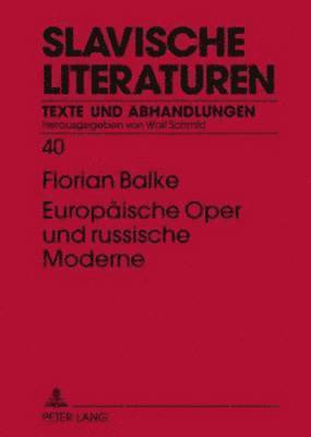 Florian Balke, Wolf Schmid - Europaeische Oper Und Russische Moderne, Häftad