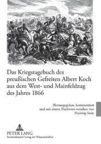 bokomslag Kriegstagebuch des preußischen Gefreiten Albert Koch aus dem West- und Mainfeldzug des Jahres 1866