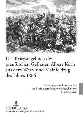 bokomslag Kriegstagebuch des preußischen Gefreiten Albert Koch aus dem West- und Mainfeldzug des Jahres 1866