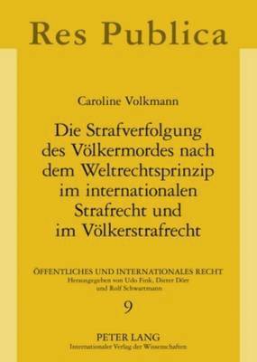 bokomslag Die Strafverfolgung Des Voelkermordes Nach Dem Weltrechtsprinzip Im Internationalen Strafrecht Und Im Voelkerstrafrecht