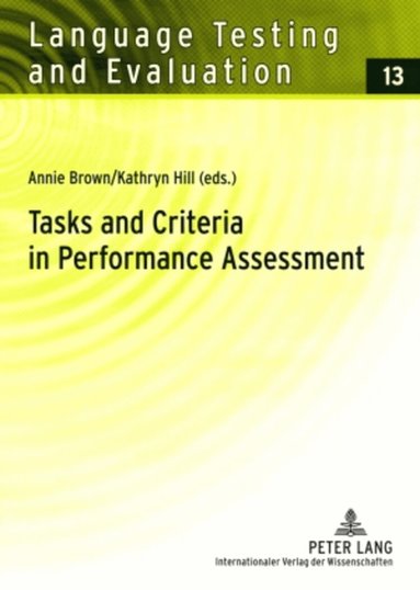 Annie Brown, Kathryn M. Hill - Tasks and Criteria in Performance Assessment, Häftad