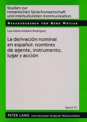 Luis Amador Rodriguez, Gerd Wotjak - Derivación Nominal En Español: Nombres de Agente, Instrumento, Lugar Y Acción, Häftad