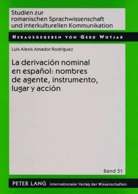 La Derivacin Nominal En Espaol: Nombres de Agente, Instrumento, Lugar Y Accin 1