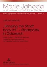 bokomslag Bringing the Stadt Back In! - Stadtpolitik in Oesterreich