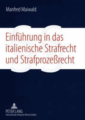 Manfred Maiwald - Einfuehrung in Das Italienische Strafrecht Und Strafprozeßrecht, Häftad