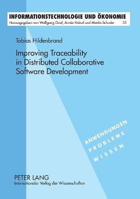 Tobias Hildenbrand - Improving Traceability in Distributed Collaborative Software Development, Häftad