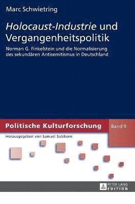 Marc Schwietring - Holocaust-Industrie Und Vergangenheitspolitik, Inbunden