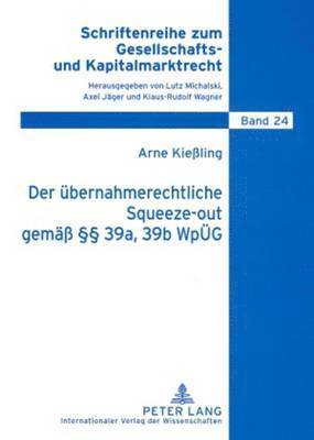 Arne Kießling, Lutz Michalski - Der Uebernahmerechtliche Squeeze-Out Gemaeß §§ 39a, 39b Wpueg, Häftad