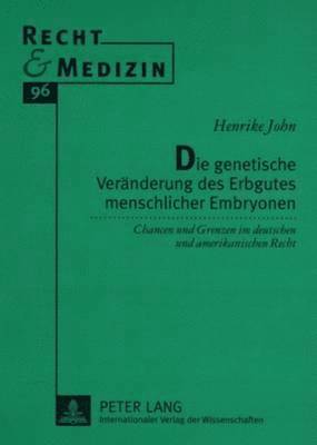 Henrike John, Hans-Ludwig Schreiber - Die Genetische Veraenderung Des Erbgutes Menschlicher Embryonen, Häftad