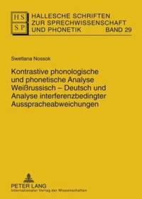 bokomslag Kontrastive Phonologische Und Phonetische Analyse Weirussisch-Deutsch Und Analyse Interferenzbedingter Ausspracheabweichungen