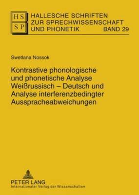 Kontrastive Phonologische Und Phonetische Analyse Weirussisch-Deutsch Und Analyse Interferenzbedingter Ausspracheabweichungen 1