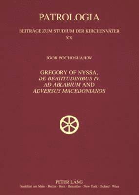 bokomslag Gregory of Nyssa, De Beatitudinibus, Ad Ablabium and Adversus Macedonianos