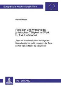 bokomslag Reflexion Und Wirkung Der Juristischen Taetigkeit Im Werk E. T. A. Hoffmanns