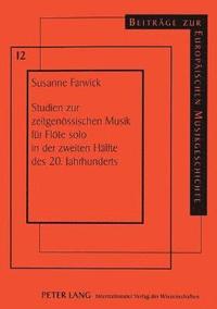 bokomslag Studien zur zeitgenoessischen Musik fuer Floete solo in der zweiten Haelfte des 20. Jahrhunderts