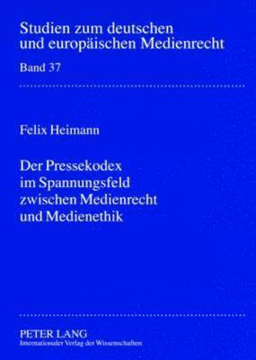 bokomslag Der Pressekodex Im Spannungsfeld Zwischen Medienrecht Und Medienethik