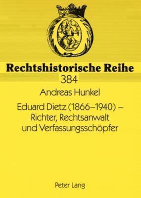 Eduard Dietz (1866-1940) - Richter, Rechtsanwalt Und Verfassungsschoepfer 1