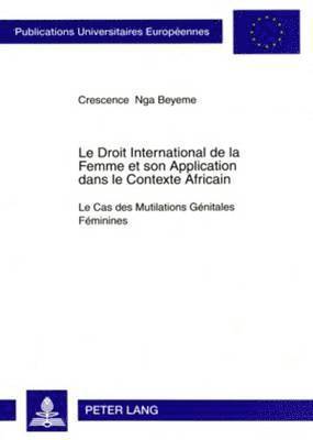 bokomslag Le Droit International de la Femme Et Son Application Dans Le Contexte Africain