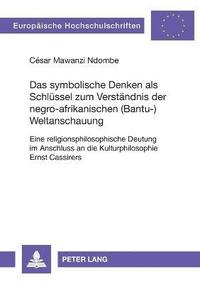 bokomslag Das symbolische Denken als Schluessel zum Verstaendnis der negro-afrikanischen (Bantu-)Weltanschauung