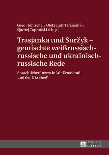 Gerd Hentschel, Oleksandr Taranenko, Siarhej Zaprudski - Trasjanka und Suržyk – gemischte weißrussisch-russische und ukrainisch-russische Rede, Inbunden