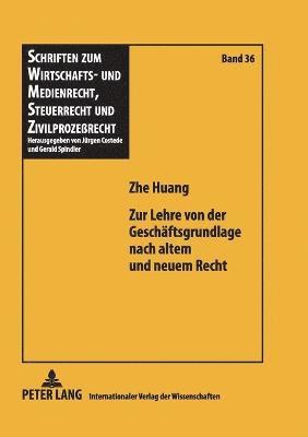 Zhe Huang - Zur Lehre von der Geschaeftsgrundlage nach altem und neuem Recht, Häftad