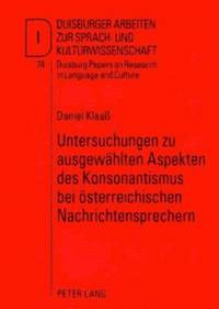 bokomslag Untersuchungen Zu Ausgewaehlten Aspekten Des Konsonantismus Bei Oesterreichischen Nachrichtensprechern