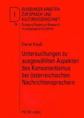 Untersuchungen Zu Ausgewaehlten Aspekten Des Konsonantismus Bei Oesterreichischen Nachrichtensprechern 1