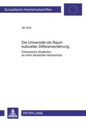 Jin Sun - Die Universitaet ALS Raum Kultureller Differenzerfahrung, Häftad