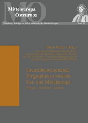 Grenzeuberschreitende Biographien Zwischen Ost- Und Mitteleuropa