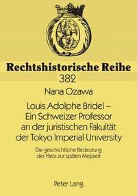 bokomslag Louis Adolphe Bridel - Ein Schweizer Professor an Der Juristischen Fakultaet Der Tokyo Imperial University