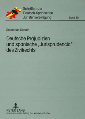 Deutsche Praejudizien Und Spanische Jurisprudencia Des Zivilrechts 1