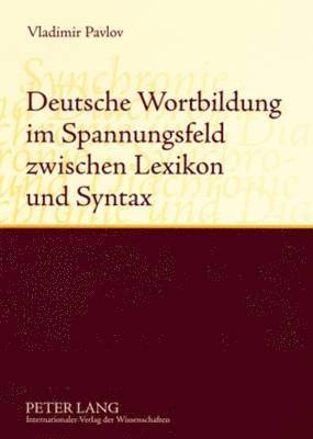 bokomslag Deutsche Wortbildung Im Spannungsfeld Zwischen Lexikon Und Syntax