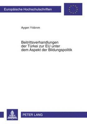 bokomslag Beitrittsverhandlungen Der Tbeitrittsverhandlungen Der Tuerkei Zur Eu Unter Dem Aspekt Der Bildungspolitik