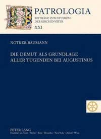 bokomslag Die Demut ALS Grundlage Aller Tugenden Bei Augustinus