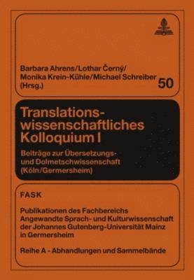 Klaus Pörtl, Barbara Ahrens, Lothar Cerny, Monika Krein-Kühle, Michael Schreiber - Translationswissenschaftliches Kolloquium I, Inbunden