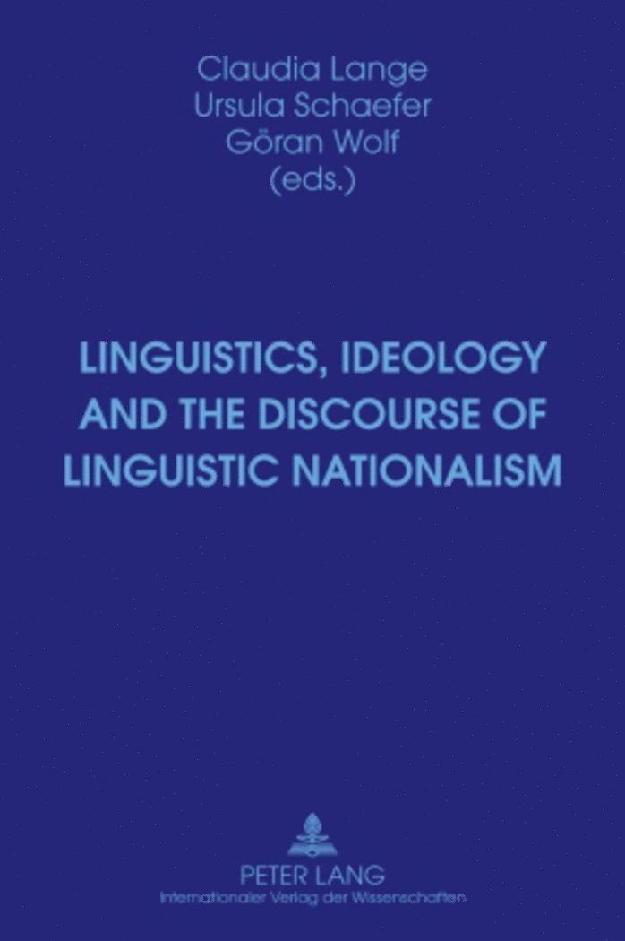 Claudia Lange, Ursula Schaefer, Göran Wolf, Goran Wolf - Linguistics, Ideology and the Discourse of Linguistic Nationalism, Inbunden
