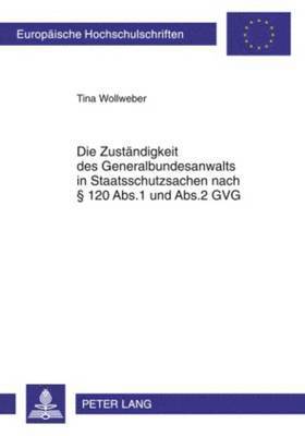 Die Zustaendigkeit Des Generalbundesanwalts in Staatsschutzsachen Nach  120 Abs.1 Und Abs.2 Gvg 1