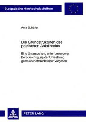 Anja Schäfer - Die Grundstrukturen Des Polnischen Abfallrechts, Häftad