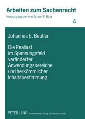 Johannes Eduard Beutler, Jürgen F Baur - Die Reallast Im Spannungsfeld Veraenderter Anwendungsbereiche Und Herkoemmlicher Inhaltsbestimmung, Inbunden