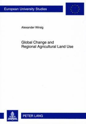 bokomslag Global Change and Regional Agricultural Land Use