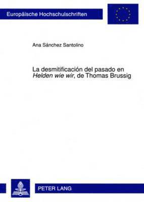 La Desmitificacin del Pasado En Helden Wie Wir, de Thomas Brussig 1