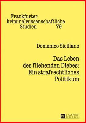 Domenico Siciliano, Ulfrid Neumann - Das Leben Des Fliehenden Diebes: Ein Strafrechtliches Politikum, Häftad