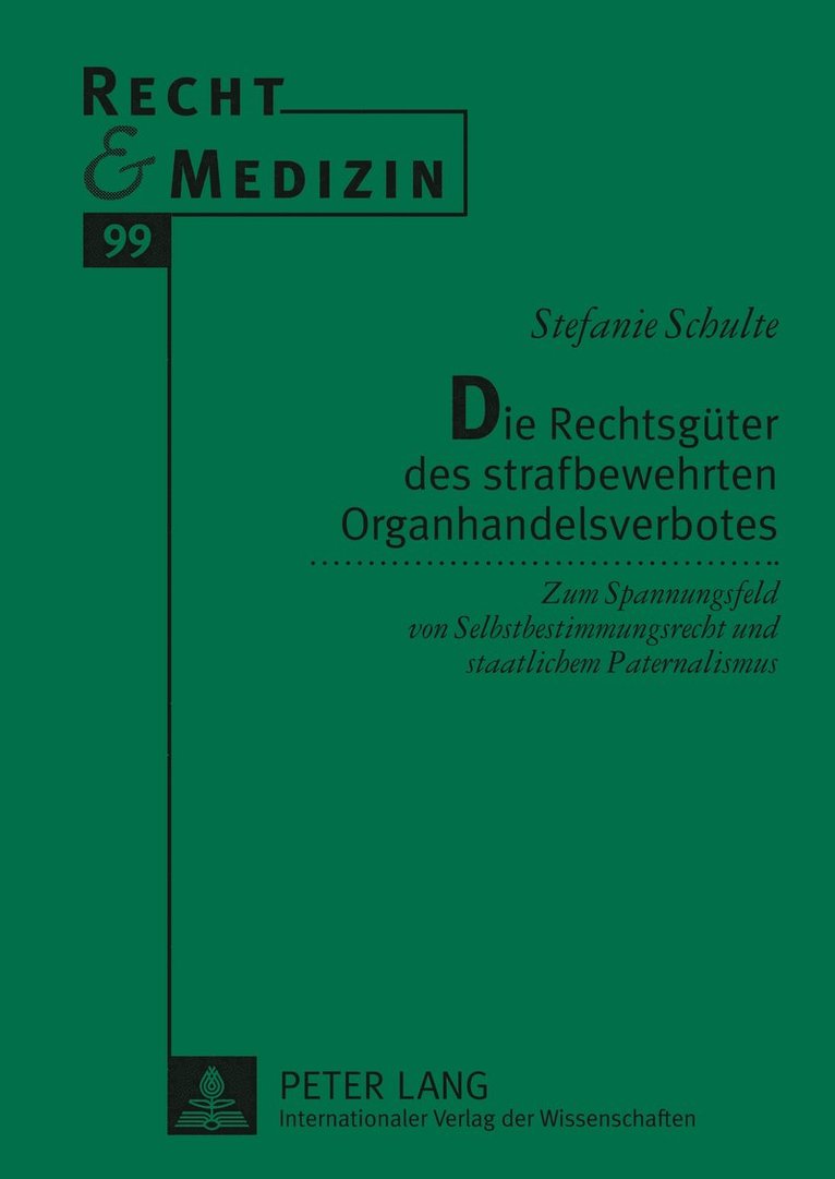 Stefanie Schulte, Hans Lilie - Die Rechtsgueter Des Strafbewehrten Organhandelsverbotes, Inbunden