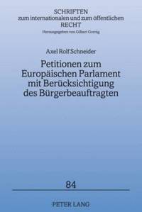 bokomslag Petitionen Zum Europaeischen Parlament Mit Beruecksichtigung Des Buergerbeauftragten